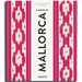 A Taste of Mallorca: Places of Longing, Original Recipes and Insider Tips