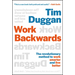 Work Backwards: The Revolutionary Method to Work Smarter and Live Better