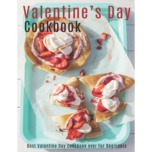 Valentine's Day Cookbook: Best Valentine Day Cookbook ever For Beginners - Paperback