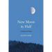 New Moon by Half: A Lifetime in Poetry