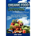 Organic Gardening Beginner's Manual: The ultimate "Take-You-By-The-Hand" beginner's gardening manual for creating and managing your own organic garden
