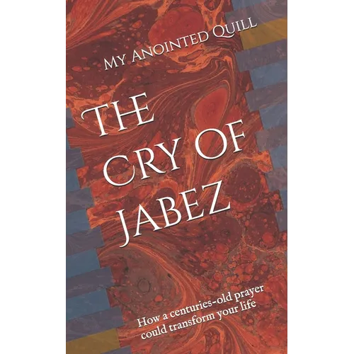 The Cry of Jabez: How a centuries-old prayer could transform your life