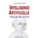 Intelligence Artificielle: Manuel de survie