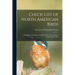 Check-list of North American Birds: According to the Canons of Nomenclature of the American Ornithologists' Union