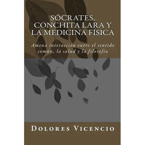 Socrates, Conchita Lara y la Medicina Física: Amena interacción entre el sentido común, la salud y la filosofía
