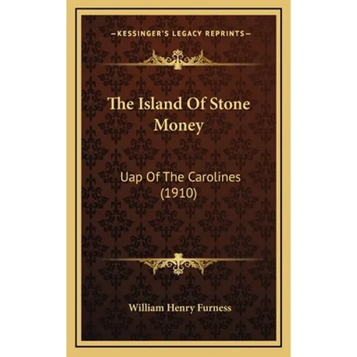 The Island Of Stone Money: Uap Of The Carolines (1910)