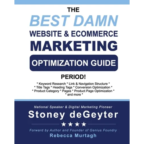 The Best Damn Website & eCommerce Marketing Optimization Guide, Period!