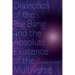 Dialectics of the Big Bang and the Absolute Existence of the Multiverse