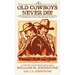Old Cowboys Never Die: A Thrilling New Series of the American Frontier