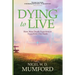 Dying to Live: How Near Death Experiences Transform Our Faith