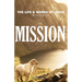 The Mission: The Life & Works of Jesus in Sequence - Part 2