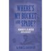 Where's My Bucket and Spade?: Memoirs of an Amateur Archeologist