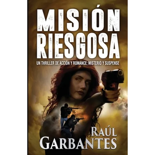 Misión Riesgosa: Un thriller de acción y romance; misterio y suspense