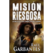 Misión Riesgosa: Un thriller de acción y romance; misterio y suspense