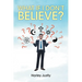 What If I Don't Believe?