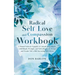 Radical Self Love and Compassion Workbook: A Mental Software Upgrade to Unleash Inner Beauty with Rituals, Prompts, and Self-reflection to Accept and