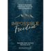 Impossible Freedom: Grow a Business that Fuels Your Life, Not Consumes It