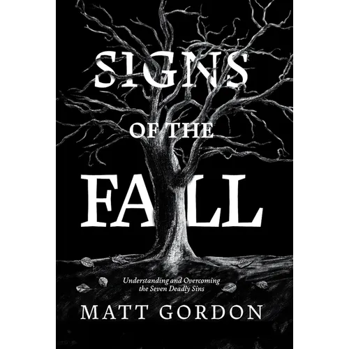 Signs of the Fall: Understanding and Overcoming the Seven Deadly Sins
