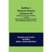 Buffon's Natural History (Volume III); Containing a Theory of the Earth, a General History of Man, of the Brute Creation, and of Vegetables, Minerals,
