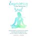 Empowering the Sensitive Soul: Simple Wisdom to Improve Your Health, Cultivate Self-Acceptance and Let Go of What Is Holding You Back