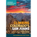 Climbing Colorado's San Juans: A Comprehensive Guide to Hikes, Scrambles, and Technical Climbs