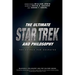 The Ultimate Star Trek and Philosophy: The Search for Socrates