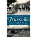 Trussville, Alabama: A Brief History