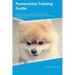 Pomeranian Training Guide Pomeranian Training Includes: Pomeranian Tricks, Socializing, Housetraining, Agility, Obedience, Behavioral Training, and Mo