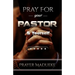 Pray For Your pastor and yourself