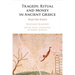 Tragedy, Ritual and Money in Ancient Greece: Selected Essays