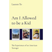 Am I Allowed to be a Kid: The Experiences of an American Teenager