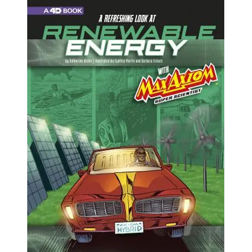 A Refreshing Look at Renewable Energy with Max Axiom, Super Scientist: 4D an Augmented Reading Science Experience - Paperback