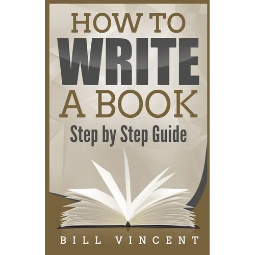 How to Write a Book: Step by Step Guide (Large Print Edition)