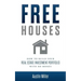 Free Houses: How To Build Your Real Estate Investment Portfolio With No Money