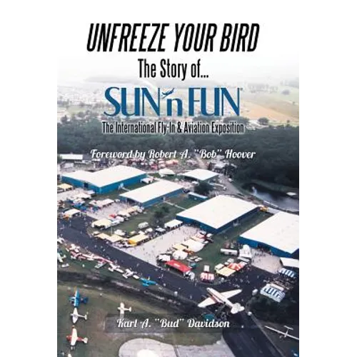 Unfreeze Your Bird: The Story of Sun'n Fun the International Fly-In and Aviation Exposition