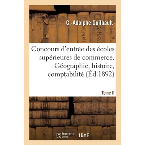 Manuel de Préparation Aux Concours d'Entrée Des Écoles Supérieures de Commerce: Géographie, Histoire, Comptabilité