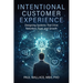 Intentional Customer Experience: Designing Systems That Drive Retention, Trust, and Growth