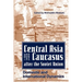 Central Asia and the Caucasus After the Soviet Union: Domestic and International Dynamics