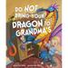 Do Not Bring Your Dragon to Grandma's