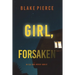 Girl, Forsaken (An Ella Dark FBI Suspense Thriller-Book 7)
