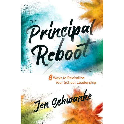 The Principal Reboot: 8 Ways to Revitalize Your School Leadership
