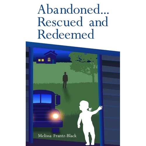 Abandoned... Rescued and Redeemed