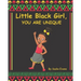 Little black girl, you are unique: Your Life Matters