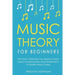 Music Theory for Beginners: The Only 7 Exercises You Need to Learn Music Fundamentals and the Elements of Written Music Today