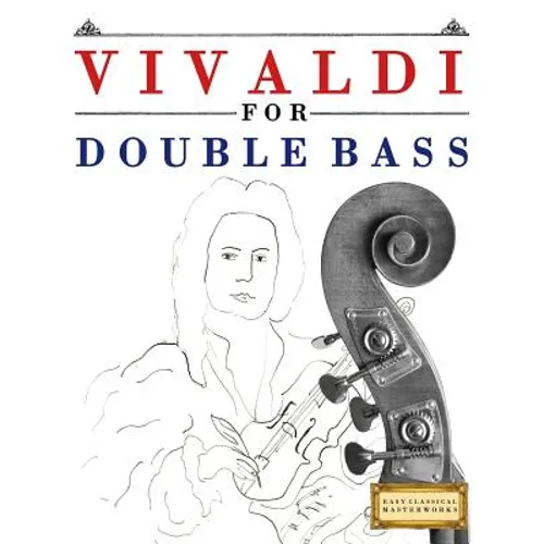 Vivaldi for Double Bass: 10 Easy Themes for Double Bass Beginner Book