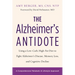 The Alzheimer's Antidote: Using a Low-Carb, High-Fat Diet to Fight Alzheimerâ (Tm)S Disease, Memory Loss, and Cognitive Decline