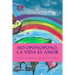 Ho'oponopono, la Vida es Amor: Sentir, perdonar, agradecer y amar