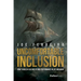 Uncomfortable Inclusion: How to Build a Culture of High Performance in Life and Work