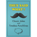 They Said What? Classic Jokes and Timeless Punchlines: Jokes Book For Adults