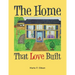 The Home That Love Built
